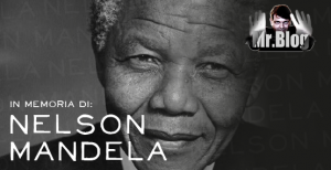 In memoria di Nelson Mandela - Tributo di Mr Blog di Ambrogio Crespi
